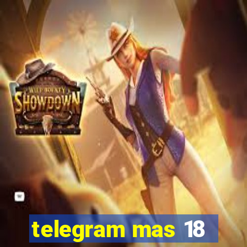 telegram mas 18